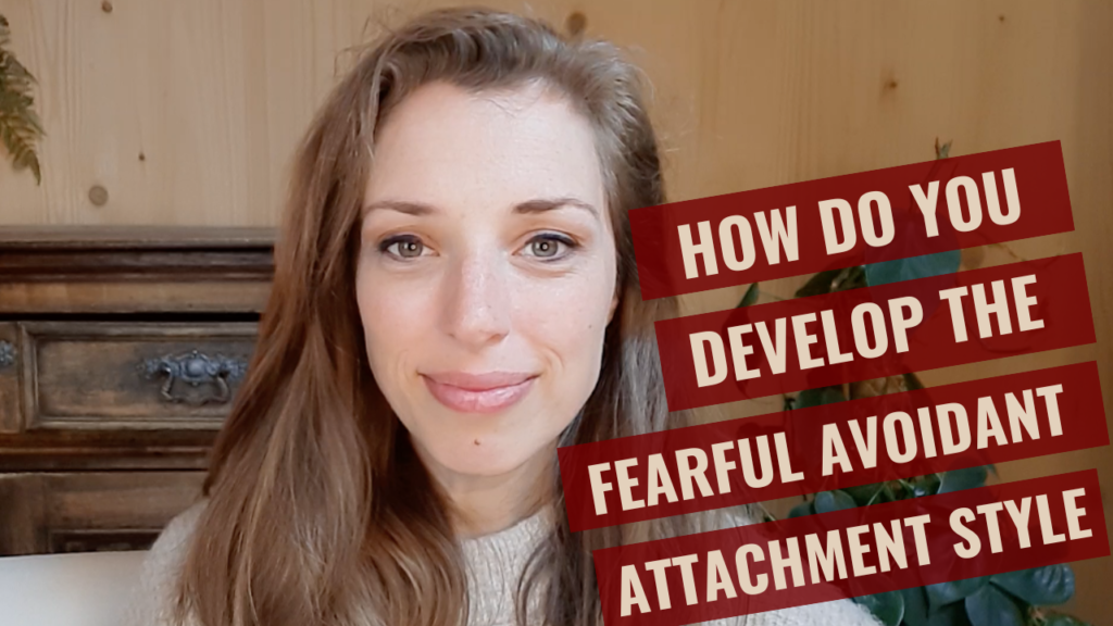 How do you develop a fearful avoidant attachment style?
