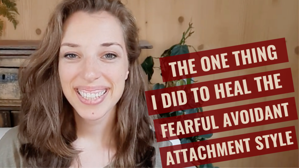 The one thing I did to heal the fearful avoidant attachment style